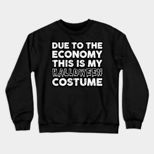 Due To The Economy This Is My Halloween Costume Funny Sarcastic Gift Idea colored Vintage Crewneck Sweatshirt